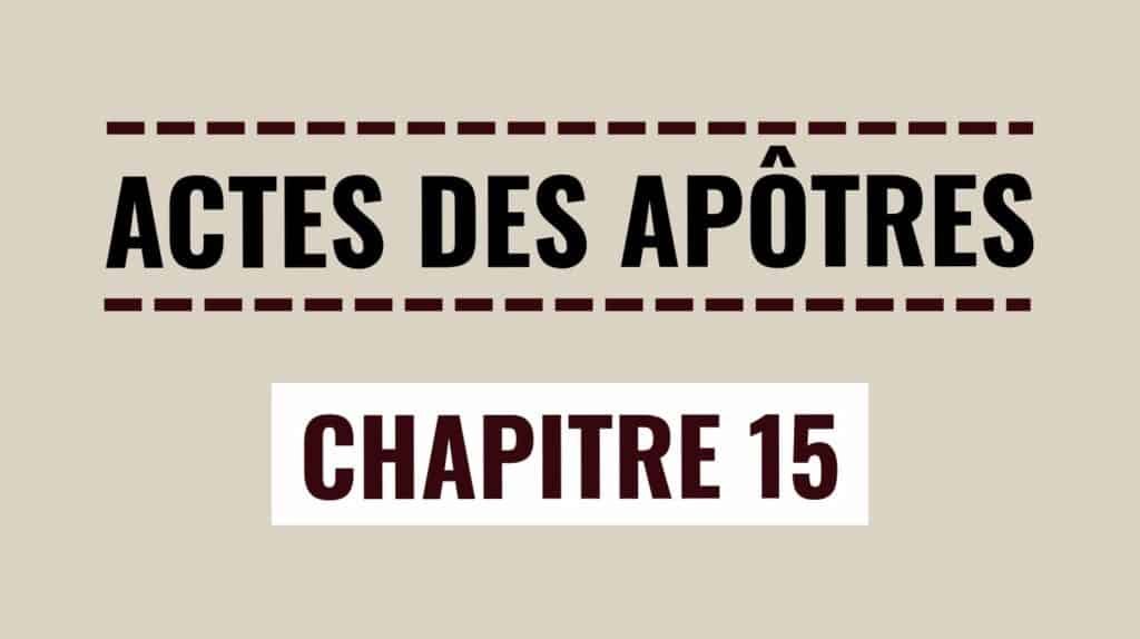Actes des Apôtres chapitre 15 : La grâce affirmée au Concile de Jérusalem