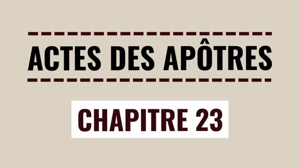 Actes des Apôtres chapitre 23 – Complot et escorte nocturne