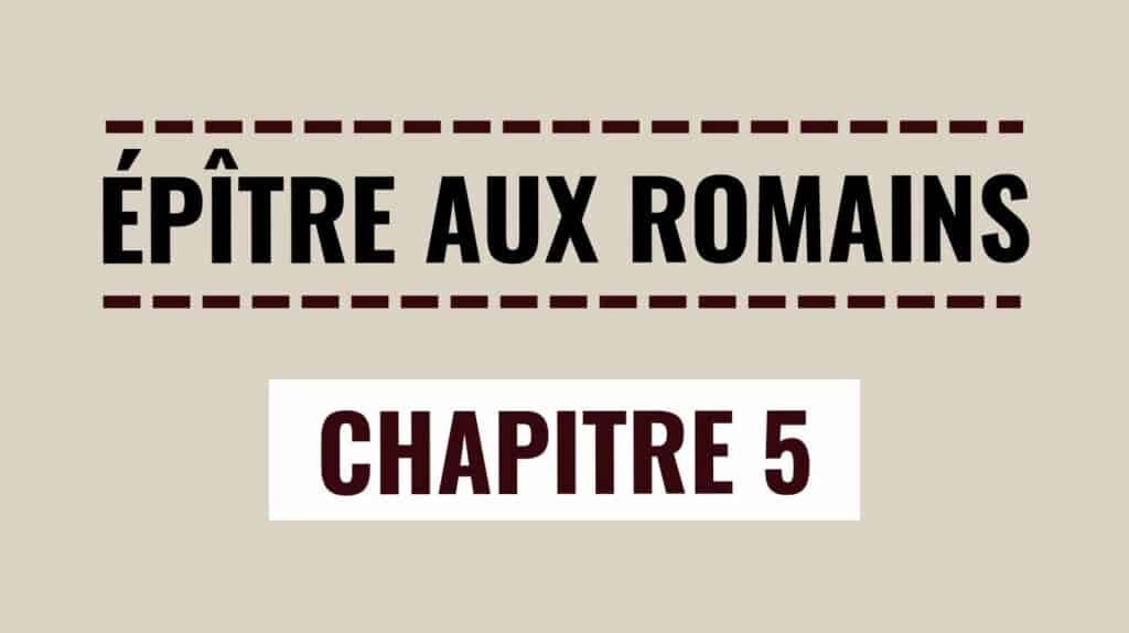 Épître aux Romains – Chapitre 5 : Paix avec Dieu et Grâce Surabondante