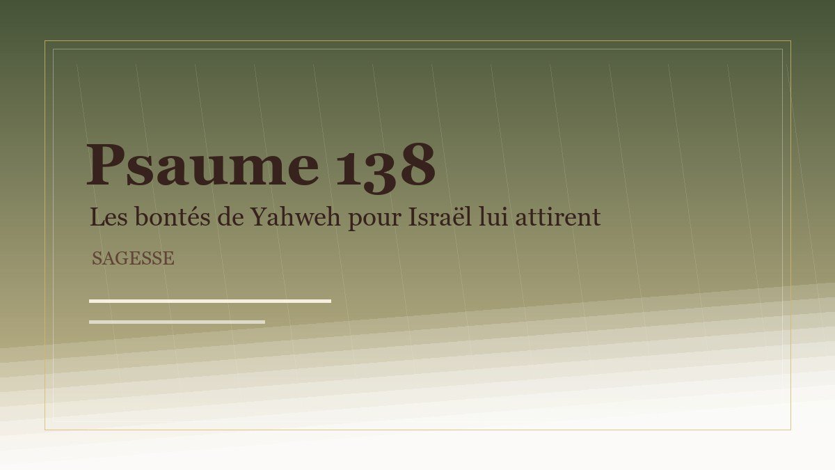 Illustration du Psaume 138: Les bontés de Yahweh pour Israël lui attirent les hommages des païens