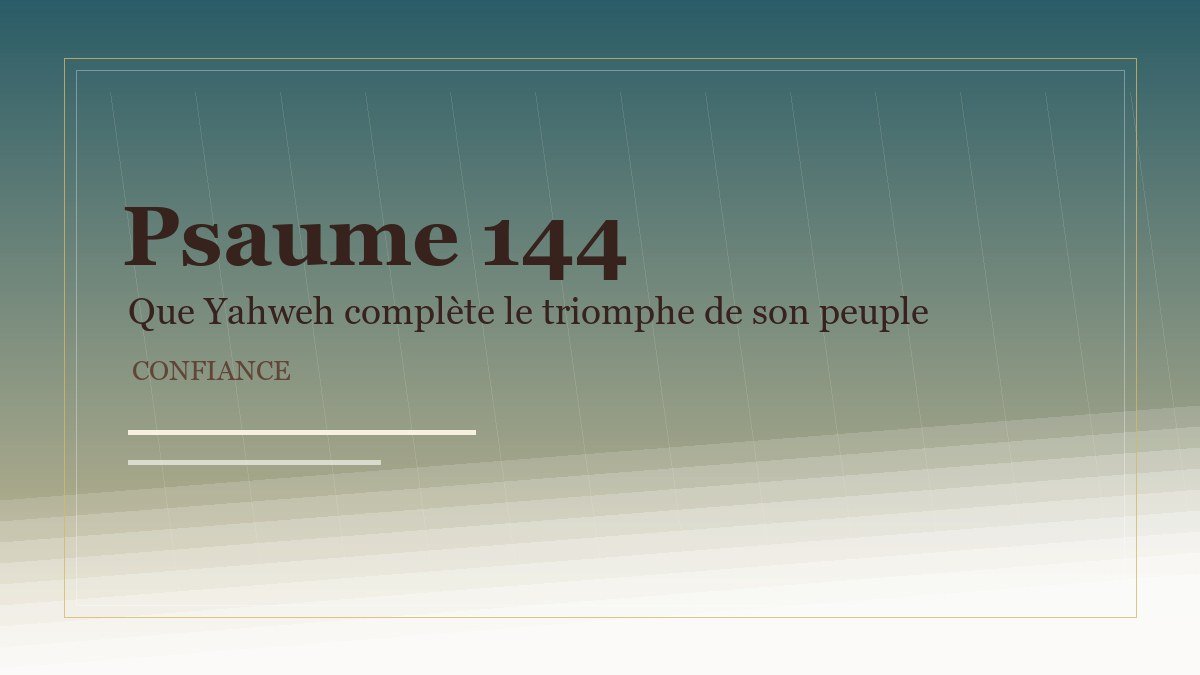 Illustration du Psaume 144: Que Yahweh complète le triomphe de son peuple