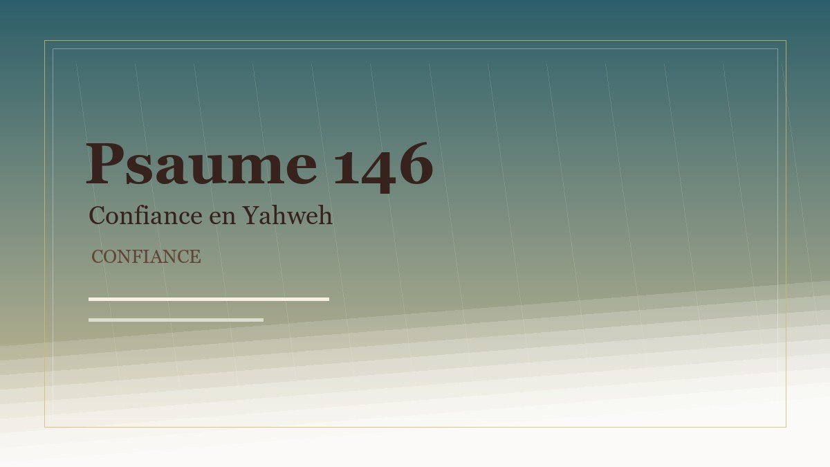 Illustration du Psaume 146: Confiance en Yahweh